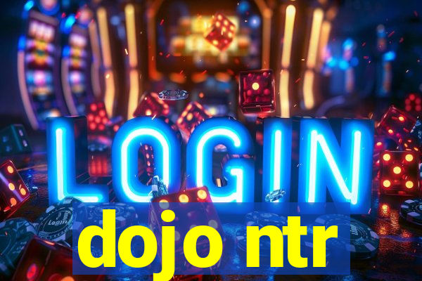 dojo ntr